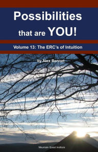 Title: Possibilities that are YOU!: Volume 13: The ERCs of Intuition, Author: Alex Bennet