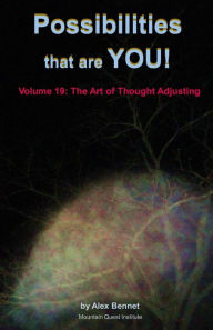 Title: Possibilities that are YOU!: Volume 19: The Art of Thought Adjusting, Author: Alex Bennet