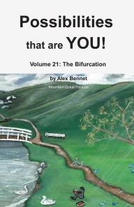 Title: Possibilities that are YOU!: Volume 21: The Bifurcation, Author: Alex Bennet