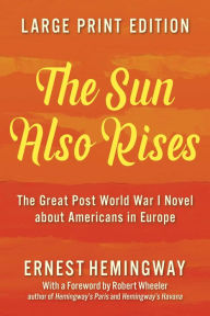 Title: The Sun Also Rises (LARGE PRINT EDITION), Author: Ernest Hemingway