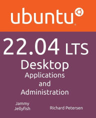 Title: Ubuntu 22.04 LTS Desktop: Applications and Administration, Author: Richard Petersen