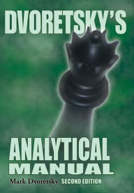 Title: Dvoretsky's Analytical Manual, Author: Mark Dvoretsky