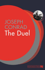 Title: The Duel: A Military Tale, Author: Joseph Conrad