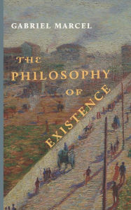 Title: The Philosophy of Existence, Author: Gabriel Marcel