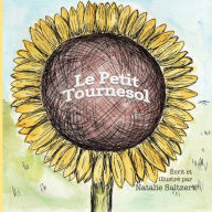 Title: Le Petit Tournesol: The Little Sunflower, Author: Natalie Saltzer