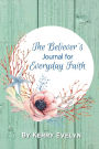 The Believer's Journal for Everyday Faith