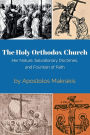 The Holy Orthodox Church: Her Nature, Salvationary Doctrines, and Fountain of Faith