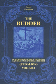Title: The Rudder (Pedalion) - Volume 1: of the Metaphorical Ship of the One Holy Catholic and Apostolic Church, Author: Nicodemus the Hagiorite