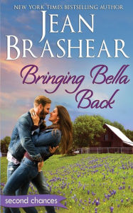 Title: Bringing Bella Back: A Second Chance Romance, Author: Jean Brashear