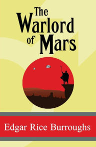 Title: The Warlord of Mars, Author: Edgar Rice Burroughs