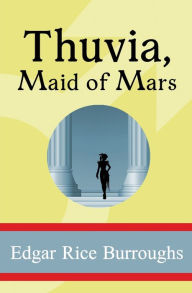 Title: Thuvia, Maid of Mars, Author: Edgar Rice Burroughs