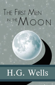 Title: The First Men in the Moon, Author: H. G. Wells