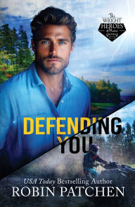 Title: Defending You: The Bodyguard and His Former Crush Escape to Shadow Cove, Author: Robin Patchen