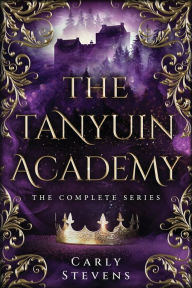 Title: The Tanyuin Academy: The Complete Series (Books 1-3), Author: Carly Stevens