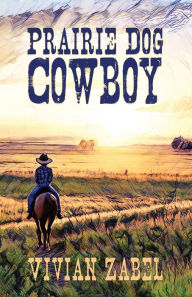 Title: Prairie Dog Cowboy, Author: Vivian Zabel