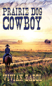 Title: Prairie Dog Cowboy, Author: Vivian Zabel