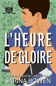 Title: L'Heure de gloire, Author: Sarina Bowen