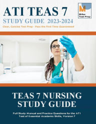 Title: TEAS 7 Nursing Study Guide: Full Study Manual and Practice Questions for the ATI Test of Essential Academic Skills, Version 7, Author: Miller Test Prep