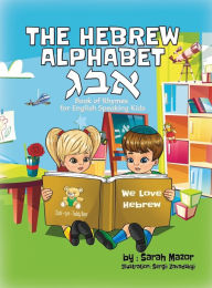 Title: The Hebrew Alphabet Book of Rhymes: For English Speaking Kids, Author: Sarah Mazor