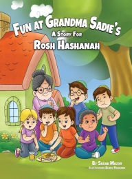 Title: Fun at Grandma Sadie's: A Story for Rosh Hashanah, Author: Sarah Mazor
