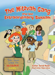 Title: The Mitzvah Gang and the Extraordinary Sukkah, Author: Sarah Mazor
