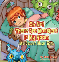 Title: Oh No! There Are Monsters in My Room: and Daddy's Magic Spell, Author: Mark Eichler