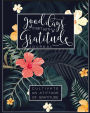 Good Days Start With Gratitude: A 52 Week Guide To Cultivate An Attitude Of Gratitude: Gratitude Journal