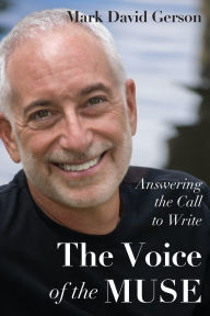 Title: The Voice of the Muse: Answering the Call to Write, Author: Mark David Gerson