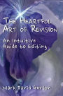The Heartful Art of Revision: An Intuitive Guide to Editing