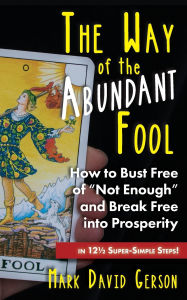 Title: The Way of the Abundant Fool: How to Bust Free of 