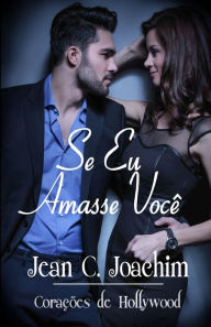 Title: Se Eu Amasse Voc?, Author: Jean C. Joachim