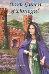 Title: Dark Queen of Donegal, Author: Mary Pat Ferron Canes