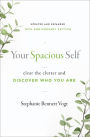 Your Spacious Self: Clear the Clutter and Discover Who You Are (Updated and Expanded 10th Anniversary Edition)