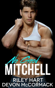 Title: No Good Mitchell, Author: Riley Hart
