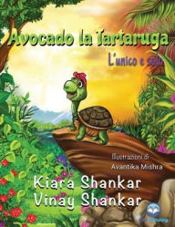 Title: Avocado la Tartaruga: L'unico e solo (Avocado the Turtle - Italian Edition), Author: Vinay Shankar
