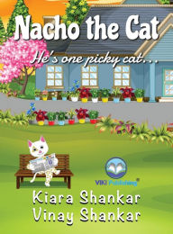 Title: Nacho the Cat: He's one picky cat . . ., Author: Kiara Shankar