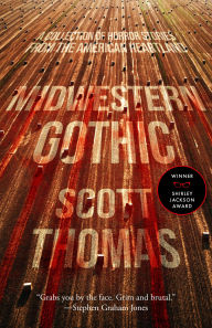 Title: Midwestern Gothic, Author: Scott Thomas