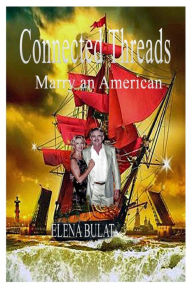 Title: Connected Threads: Marry an American, Author: Elena Pankey