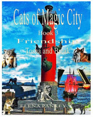 Title: Cats of Magic City: Book 3. Friendship. Tosha and Break, Author: Elena Pankey