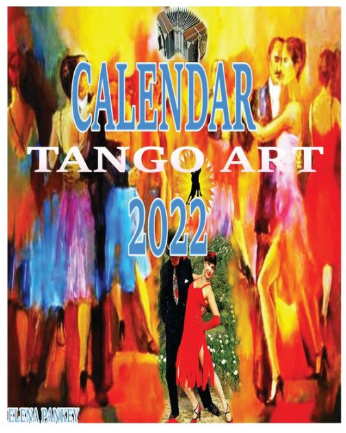 Tango Calendar 2022 Tango Art by Elena Pankey, Paperback Barnes & Noble®