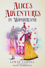 Title: Alice's Adventures in Wonderland (Illustrated by Marta Maszkiewicz), Author: Lewis Carroll