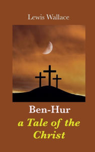 Title: Ben-Hur: a Tale of the Christ, Author: Lewis Wallace