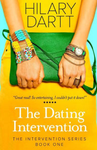 Title: The Dating Intervention: Book One in The Intervention Series, Author: Hilary Dartt