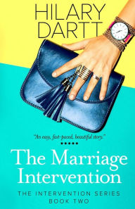 Title: The Marriage Intervention: Book Two in The Intervention Series, Author: Hilary Dartt