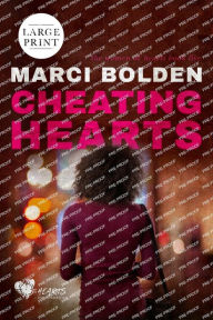 Title: Cheating Hearts (LARGE PRINT), Author: Marci Bolden