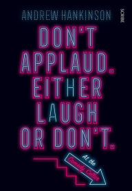 Title: Don't Applaud. Either Laugh or Don't. (At the Comedy Cellar.), Author: Andrew Hankinson