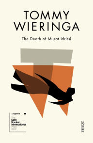 Title: The Death of Murat Idrissi, Author: Tommy Wieringa