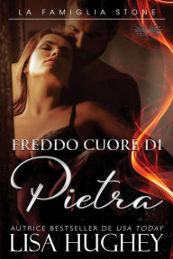 Title: Freddo Cuore Di Pietra: La Famiglia Stone. Jess Libro 1, Author: Lisa Hughey