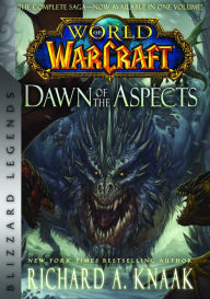 Title: World of Warcraft: Dawn of the Aspects: Blizzard Legends, Author: Richard A. Knaak