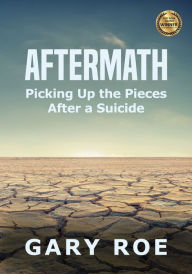 Title: Aftermath: Picking Up the Pieces After a Suicide (Large Print), Author: Gary Roe